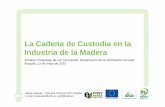 La Cadena de Custodia en la Industria de la Madera · La Cadena de Custodia en la Industria de la Madera Jornada “Propuesta de eco innovación: Implantación de la certificación