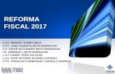 REFORMA FISCAL 2017 - MotaMeza€¦ · Facultades de comprobación de las autoridades fiscales • Se agrega la facultad de comprobación en materia aduanera. • Posibilidad de defensa