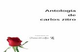 Antología de carlos zitro · 2018-05-07 · Antología de carlos zitro Dedicatoria Este libro y su contenido estan dedicados a una de las mujeres mas influyentes en mi vida. Una