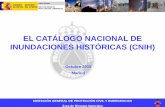 EL CATÁLOGO NACIONAL DE INUNDACIONES ......1997: La primera fase consistía en la Elaboración del Catálogo Nacional de Inundaciones Históricas. Para ello, a partir de la experiencia