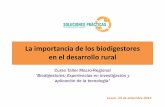 La importancia de los biodigestores en el desarrollo rural · formación de cooperativas para venta de biol, etc. •• Desarrollo de propuestas conjuntas, establecimiento de un