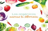 Los orgánicos marcan la diferencia · 2018-04-19 · Alimentos sin pesticidas ni transgénicos Los alimentos orgánicos son más ecológicos que los alimentos convencionales, debido