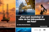 ¿Para qué maximizar el valor de los hidrocarburos del País? · 2019-04-18 · Mecanismos de empuje de los hidrocarburos Factores de recuperación México 18% Reino Unido 43% Noruega