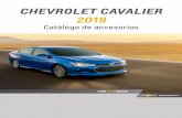 CHEVROLET CAVALIER 2019 · 2018-09-26 · Diseñadas para acentuar el exterior de tu vehículo, las loderas se instalan directamente detrás de las ruedas y proporcionan una protección
