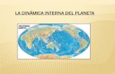 LA DINÁMICA INTERNA DEL PLANETAEstructura de la Tierra La Tierra se compone de tres capas: •Corteza: Desde la superficie hasta los 35 km de profundidad.Se distinguen dos tipos,