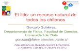 El litio: un recurso natural de todos los chilenos · 2015-11-11 · El litio: un recurso natural de todos los chilenos Gonzalo Gutiérrez, Departamento de Física, Facultad de Ciencias,