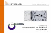 Unidad 3 Instrumentos de Medición Micrómetro · Instrumentos de Medición Micrómetro MMB UNIDAD 3 PPT 4 . ... También podemos encontrar micrómetros de medición mecánica, analógica