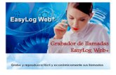Grabador de llamadas EasyLog Web+ - icdmex Web... · Grabador de llamadas EasyLog Web+ • Borrado Automático Selectivo ... de virus convirtiéndolo en un sistema seguro y estable.