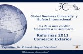 Reformas 2011 Comercio Exterior...‒Requisitos de propiedad del extranjero de maquinaria y equipo (30% mínimo del extranjero) ‒Las importaciones temporales propiedad del extranjero,