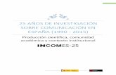 25 años de investigación sobre comunicación en España ...€¦ · 25 AÑOS DE INVESTIGACIÓN SOBRE COMUNICACIÓN EN ESPAÑA (1990 - 2015) Producción científica, comunidad académica