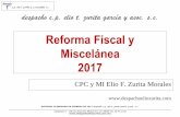 Reforma Fiscal y Miscelánea 2017 2017.pdf · Impuestos 2016* 2017* Dif % nominal Dif % real ISR 1,284.9 1,425.80 10.96 7.96 IVA 766.6 797.65 4.05 1.05 IEPS 360.5 433.90 20.36 17.36
