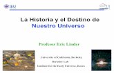 La Historia y el Destino de Nuestro Universoevlinder/DestinoUniverso.pdfestático? Constante cosmológica de Einstein Λ. ¿Es la energía oscura dinámica? Un nuevo campo variable