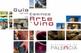 Caminos de Arte y Vinoturismo.diputaciondepalencia.es/caminos/pages/Caminos.pdf · 17 EL ARTE DE HACER VINO La crianza en barrica de roble, el enve-jecimiento controlado de los vinos