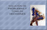 SOLUCIÓN DE PROBLEMAS Y TOMA DE DECISIONES · 4. Fases en la toma de decisiones • Al tomar una decisión se debe empezar por reconocer la existencia de un problema o conflicto.