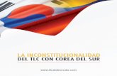 LA INCONSTITUCIONALIDAD DEL TLC CON COREA DEL SUR · cho de que Corea desgrava el 98% de los aranceles industriales de manera inmediata, permitiendo el libre acceso de productos colombianos