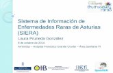 Sistema de Información en Enfermedades Raras de Asturias ...erarasasturias.es/siera_arriondas2014.pdf · Sistema de Información de Enfermedades Raras de Asturias (SIERA) Laura Pruneda