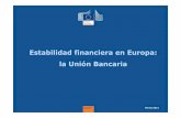 Estabilidadfinancieraen Europa: la Unión Bancaria · 2015-11-29 · Porqué necesitamos la Unión Bancaria (UB) • Prevenir pánicos bancarios (bankruns), restaurar la confianza