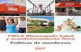 YWCA Minneapolis Salud y acondicionamiento físico ......el área de acondicionamiento físico y todos sus equipos de manera segura. 3 YWCA distribuirá brazaletes a todos los niños