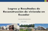 Logros y Resultados de Reconstrucción de vivienda en Ecuador€¦ · Identificar áreas vulnerables frente a las amenazas naturales y tomar medidas preventivas para evitar desastres