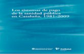 Los sistemas de pago de la sanidad pública en Cataluña ...€¦ · Evolución de los sistemas de información como herramienta de apoyo a los sistemas de pago 129 Autores 143 Bibliografía