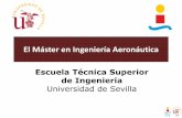 El Máster en Ingeniería Aeronáutica · ¿Para qué sirve hacer un máster en la ETSI de la Universidad de Sevilla? Es la continuación natural del GIA de Sevilla Hay acceso preferente
