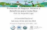 Protocolo de Nagoya: Alcance y Beneficios para Costa Rica€¦ · en su país y en los países Parte del Protocolo de Nagoya – El incumplimiento de la normativa costarricense de