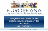 Integración en línea de las bibliotecas, los museos y los ...travesia.mcu.es/portalnb/jspui/bitstream/10421/522/3/Jonathan_Pur… · Libros, diarios, archivos sonoros, noticiarios,