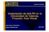 Implantación de dotLRNen la Universidad de Valencia ... · –Número usuarios en los 3 campus –Hardware necesario. –Tendremos problemas: integridad, escalabilidad, robusta –Recomendaciones