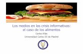 Los medios en las crisis informativas: el caso de los alimentos · 2019-02-04 · Pasos tradicionales para salir de una crisis informativa técnicocientífica (II) 4) Desacreditar