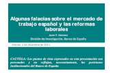 Algunas falacias sobre el mercado de trabajo español y las ......Algunas falacias sobre el mercado de trabajo español y las reformas laborales Juan F. Jimeno División de Investigación,