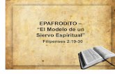 Epafrodito Siervo Espiritual - Templo Victoriatemplovictoria.com/notes/2012/february/pastoralex-2-08-12wed.pdf · Cualidades de Un Siervo Espiritual 1. VIRTUD ESPIRITUAL: GENUINO