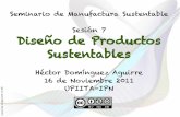 Seminario de Manufactura Sustentable Sesión 7 Diseño de ... · sustentabilidad del diseño de los productos y su manufactura, mientras se presentó el concepto de lazos cerrados