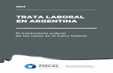 TRATA LABORAL EN ARGENTINA - Procuración …...Sólo durante ese año la Dirección General de Seguridad Social realizó 124 denuncias en todo el país por los delitos de trata de