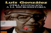 Luis Gonzalez OTRA INVITACIÓN A LA MICROHISTORIA · 2019-05-06 · en diversas publicaciones y una importante labor académica en El Colegio de México. En 1979pro paso la iniciativa
