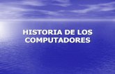 HISTORIA DE LOS COMPUTADORES · PRIMERA GENERACIÓN DE COMPUTADORES 1950 –1958 • Válvula electrónica (tubos al vacío). • Se construye el ordenador ENIAC de grandes dimensiones
