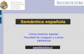 César Antonio Aguilar Facultad de Lenguas y Letras 19/03/2019...El trabajo de Frege ha tenido una influencia decisiva en los estudios contemporáneos de semántica. Por ejemplo, ha