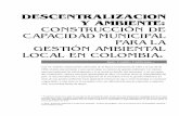 DESCENTRALIZACION Y AMBIENTE: CONSTRUCCIÓN DE …nomadas.ucentral.edu.co/nomadas/pdf/nomadas_3/03_6C_Descentr… · PARA LA GESTIÓN AMBIENTAL LOCAL EN COLOMBIA* Juan Camilo CÆrdenas**