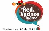 Noviembre 10 de 2012 - Plan Estratégico de Juárez · 2019-02-14 · Elaboración de Triptico de la red. x Asesorías Plan Acción Comités x x x x x x x x x x x x Propuesta de vecinos