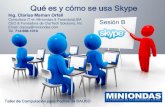 Qué es y cómo se usa Skype - Miniondas€¦ · Qué es Skype? Skype es un programa que permite comunicaciones gratuitas de texto, voz y vídeo sobre Internet desde nuestro PC a