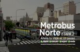 Metrobus Norte - Buenos AiresRed de Metrobus de la Ciudad METROBUS NORTE ETAPA 2 • • • • • MTB Norte Etapa 2 es el 7º corredor de la Red de Metrobus de la Ciudad. Se trata
