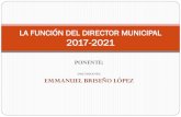 LA FUNCIÓN DEL DIRECTOR MUNICIPAL 2017-2021 · El Bien Común 14 Dr. Emmanuel Briseño López Bien común (en latín: bonum commune) se refiere en general al bien (estar) de todos