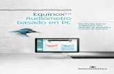 Equinox2.0 Audiómetro basado en PC · de pruebas, informes y diseños de impresión • Interfaz EMR completa, con opciones de exportación en XML y PDF • REM, HIT y visualización