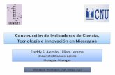 Construcción de Indicadores de Ciencia, Tecnología e ...ribuni.uni.edu.ni/90/2/PPT F Aleman_ICTI_UNI_ Mar 04 2015.pdf · El proceso de construcción de indicadores de CTI se realizó