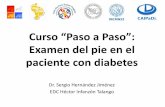 Curso “Paso a Paso” · Curso “Paso a Paso”: Examen del pie en el paciente con diabetes Dr. Sergio Hernández Jiménez EDC Héctor Infanzón Talango