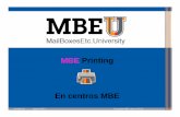 MBE Printing En centros MBE · conveniente para adaptarse a las necesidades actuales de calidad, precio y rapidez de nuestros clientes, permitiendo entre otros servicios: – La Producción