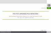 POLÍTICA AERONÁUTICA MEXICANA · CUESTIONES CLAVES DE POLITICA AERONAUTICA EN EL RUBRO DE NECESIDADES AEROPORTUARIAS DE LA ZMVM Analizar el rol de los aeropuertos que sirven al