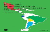 15741 el mundo latinoamericano - UB · 10 El mundo latinoamericano como representación, siglos xix-xx noviembre de 2014. Una selección de los trabajos presentados, tras la co-rrespondiente
