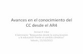 Avances en el conocimiento del CC desde el AR4...Avances en el conocimiento del CC desde el AR4 Ferran P. Vilar X Seminario “Respuestas desde la comunicación y la educación frente