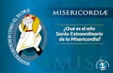 ¿Qué es el año Santo Extraordinario de la Misericordia?mvcweb.org/wp-content/uploads/2016/02/Misericordiae-1.pdf · de misericordia corporales y espirituales. La experiencia de