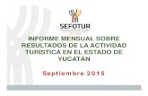 INFORME MENSUAL SOBRE RESULTADOS DE LA ACTIVIDAD …sefotur.yucatan.gob.mx/files-content/general/... · Asimismo, a partir del reporte de febrero 2015 y en virtud a la reforma ...